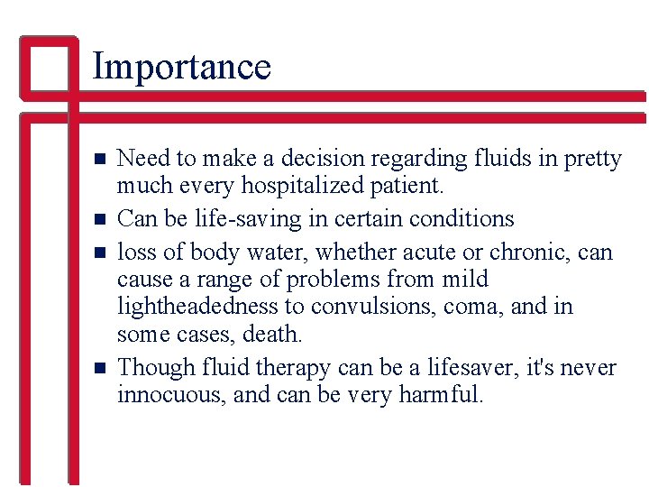 Importance n n Need to make a decision regarding fluids in pretty much every