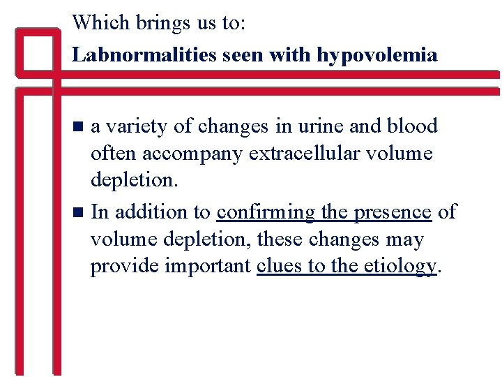 Which brings us to: Labnormalities seen with hypovolemia a variety of changes in urine