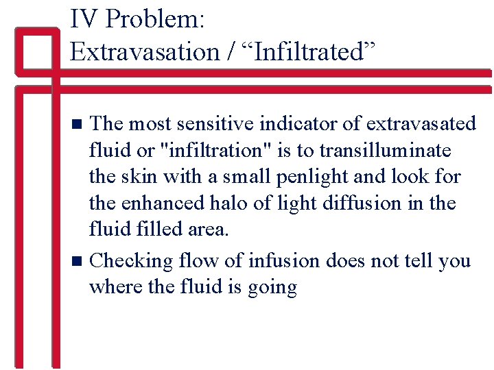 IV Problem: Extravasation / “Infiltrated” The most sensitive indicator of extravasated fluid or "infiltration"