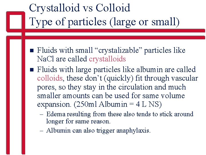 Crystalloid vs Colloid Type of particles (large or small) n n Fluids with small