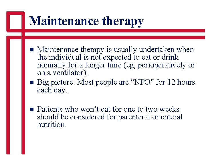Maintenance therapy n n n Maintenance therapy is usually undertaken when the individual is