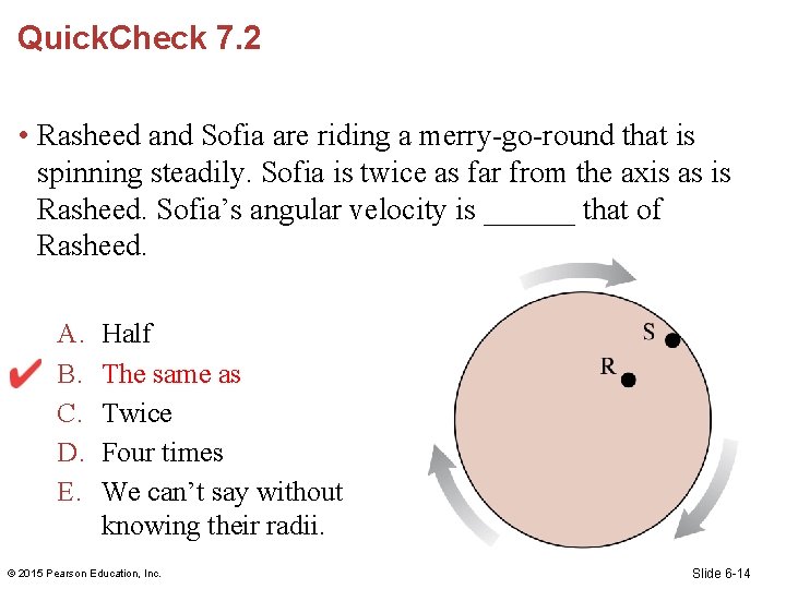 Quick. Check 7. 2 • Rasheed and Sofia are riding a merry-go-round that is Quick. Check 7. 2 • Rasheed and Sofia are riding a merry-go-round that is