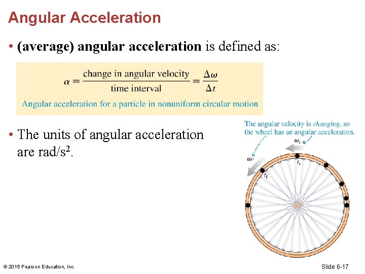 Angular Acceleration • (average) angular acceleration is defined as: • The units of angular