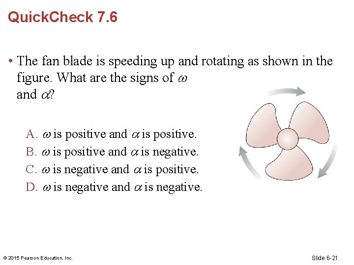 Quick. Check 7. 6 • The fan blade is speeding up and rotating as