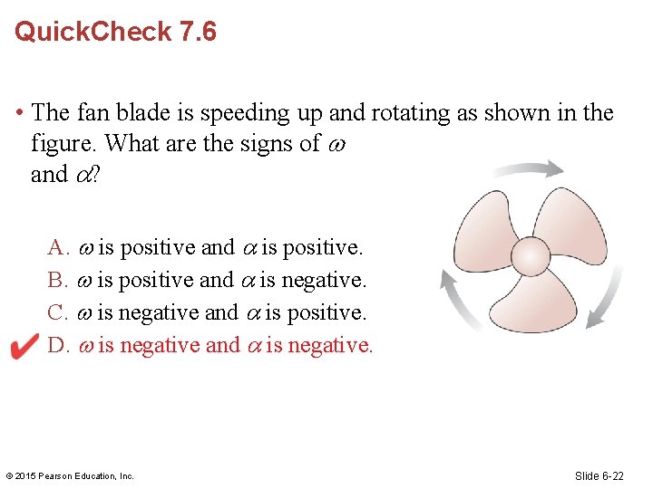 Quick. Check 7. 6 • The fan blade is speeding up and rotating as
