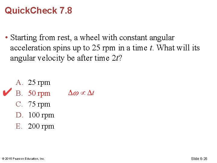 Quick. Check 7. 8 • Starting from rest, a wheel with constant angular acceleration