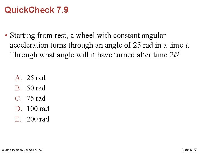 Quick. Check 7. 9 • Starting from rest, a wheel with constant angular acceleration