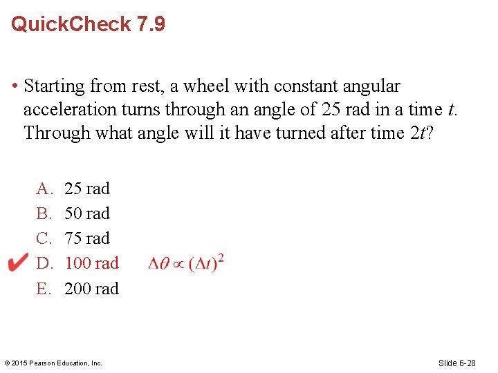 Quick. Check 7. 9 • Starting from rest, a wheel with constant angular acceleration