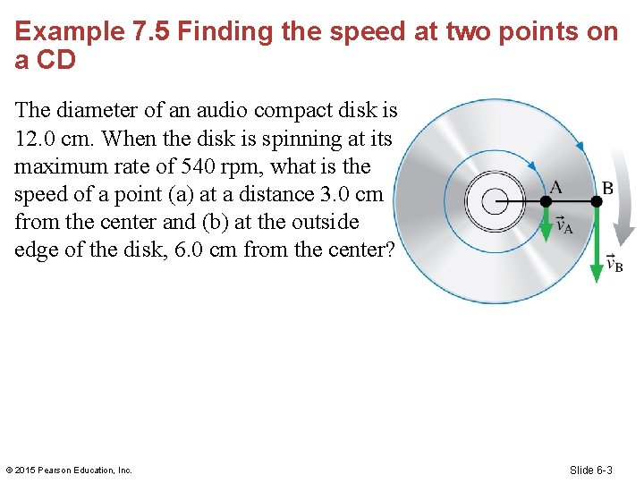 Example 7. 5 Finding the speed at two points on a CD The diameter