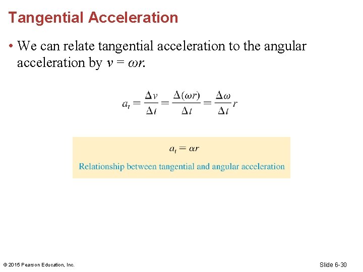 Tangential Acceleration • We can relate tangential acceleration to the angular acceleration by v