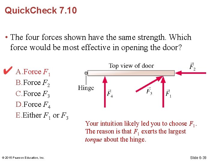 Quick. Check 7. 10 • The four forces shown have the same strength. Which