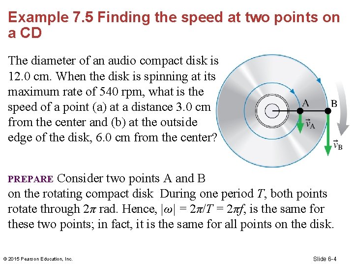 Example 7. 5 Finding the speed at two points on a CD The diameter