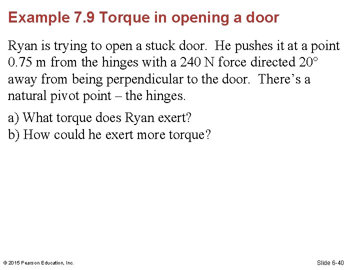 Example 7. 9 Torque in opening a door Ryan is trying to open a