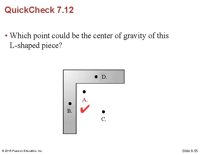 Quick. Check 7. 12 • Which point could be the center of gravity of