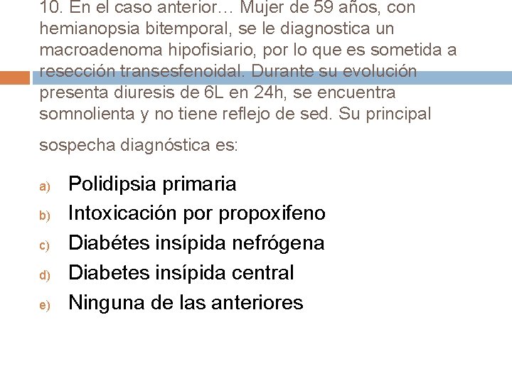 10. En el caso anterior… Mujer de 59 años, con hemianopsia bitemporal, se le