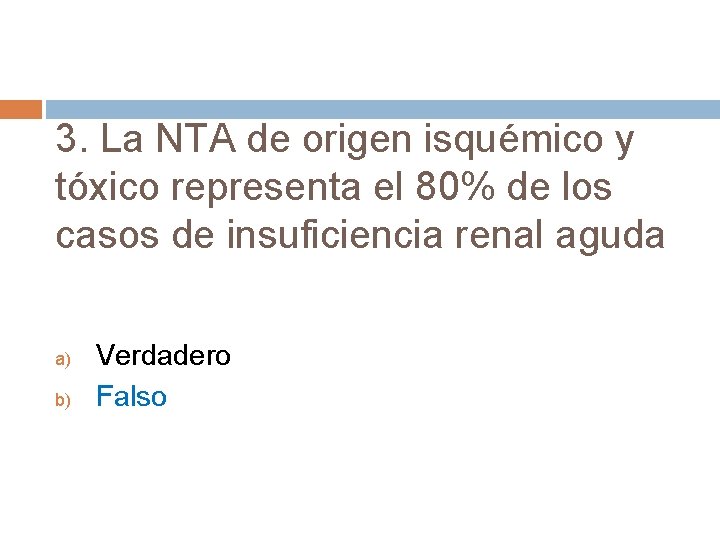 3. La NTA de origen isquémico y tóxico representa el 80% de los casos