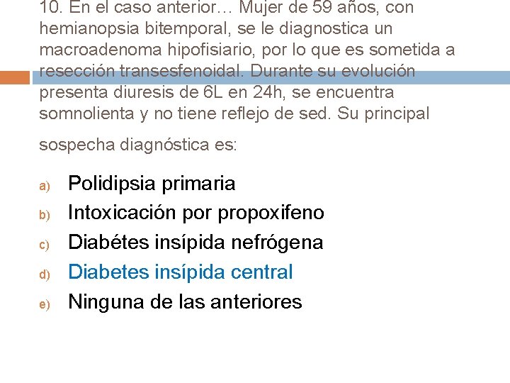 10. En el caso anterior… Mujer de 59 años, con hemianopsia bitemporal, se le