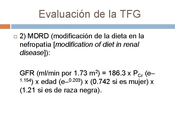 Evaluación de la TFG 2) MDRD (modificación de la dieta en la nefropatía [modification