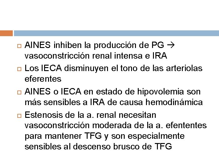 AINES inhiben la producción de PG vasoconstricción renal intensa e IRA Los IECA