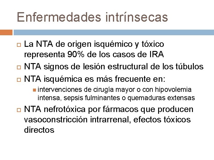 Enfermedades intrínsecas La NTA de origen isquémico y tóxico representa 90% de los casos