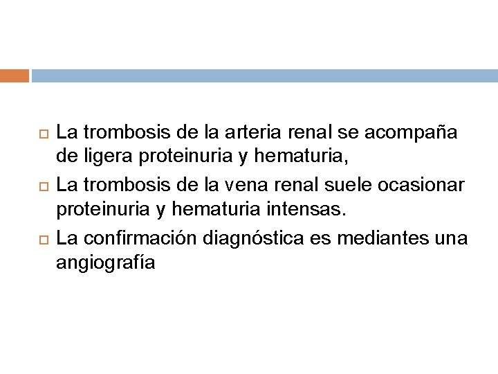  La trombosis de la arteria renal se acompaña de ligera proteinuria y hematuria,