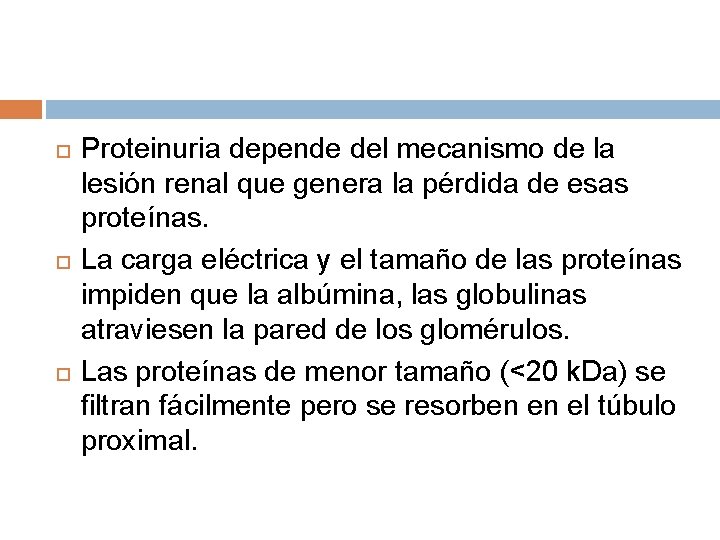  Proteinuria depende del mecanismo de la lesión renal que genera la pérdida de