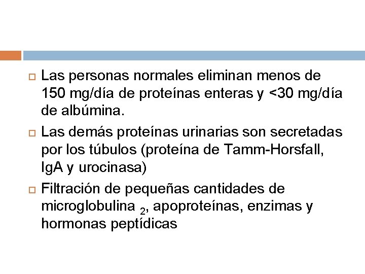  Las personas normales eliminan menos de 150 mg/día de proteínas enteras y <30