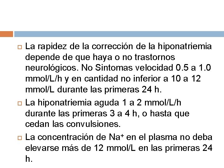  La rapidez de la corrección de la hiponatriemia depende de que haya o