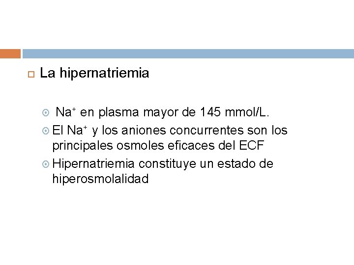  La hipernatriemia Na+ en plasma mayor de 145 mmol/L. El Na+ y los