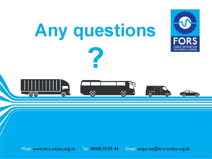 Any questions ? www. fors-online. org. uk 