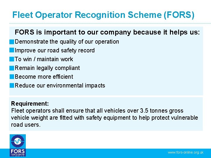 Fleet Operator Recognition Scheme (FORS) FORS is important to our company because it helps