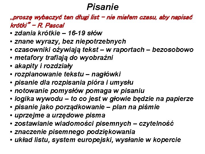 Pisanie , , proszę wybaczyć ten długi list – nie miałem czasu, aby napisać