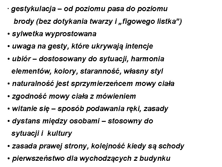  • gestykulacja – od poziomu pasa do poziomu brody (bez dotykania twarzy i