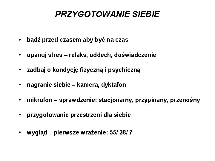 PRZYGOTOWANIE SIEBIE • bądź przed czasem aby być na czas • opanuj stres –