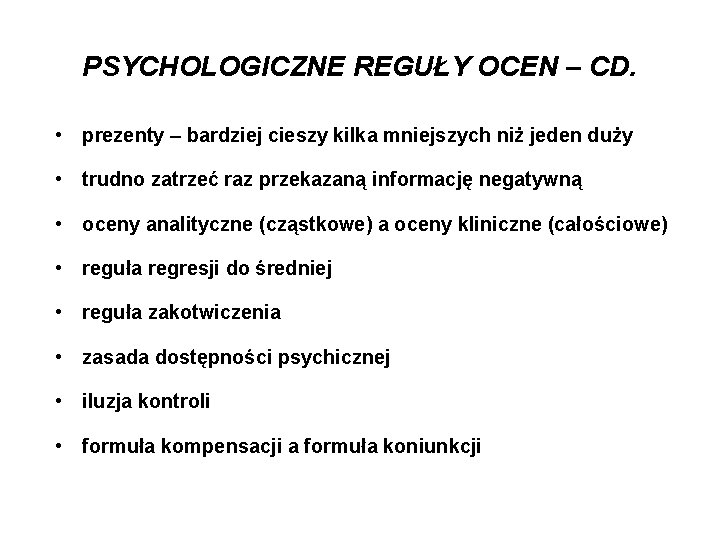 PSYCHOLOGICZNE REGUŁY OCEN – CD. • prezenty – bardziej cieszy kilka mniejszych niż jeden