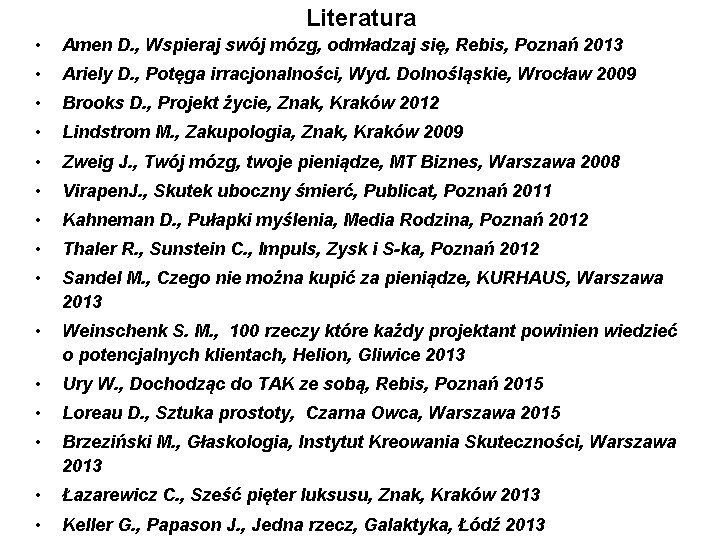 Literatura • Amen D. , Wspieraj swój mózg, odmładzaj się, Rebis, Poznań 2013 •
