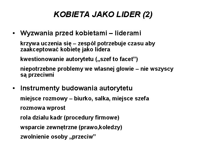 KOBIETA JAKO LIDER (2) • Wyzwania przed kobietami – liderami krzywa uczenia się –