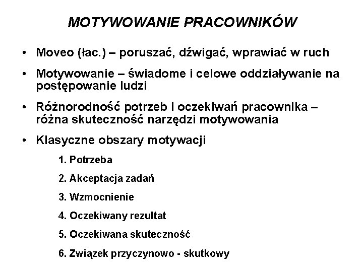 MOTYWOWANIE PRACOWNIKÓW • Moveo (łac. ) – poruszać, dźwigać, wprawiać w ruch • Motywowanie