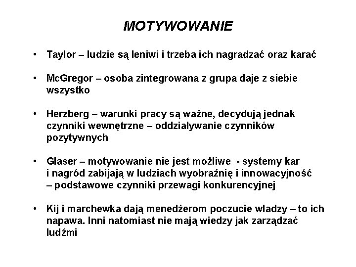 MOTYWOWANIE • Taylor – ludzie są leniwi i trzeba ich nagradzać oraz karać •