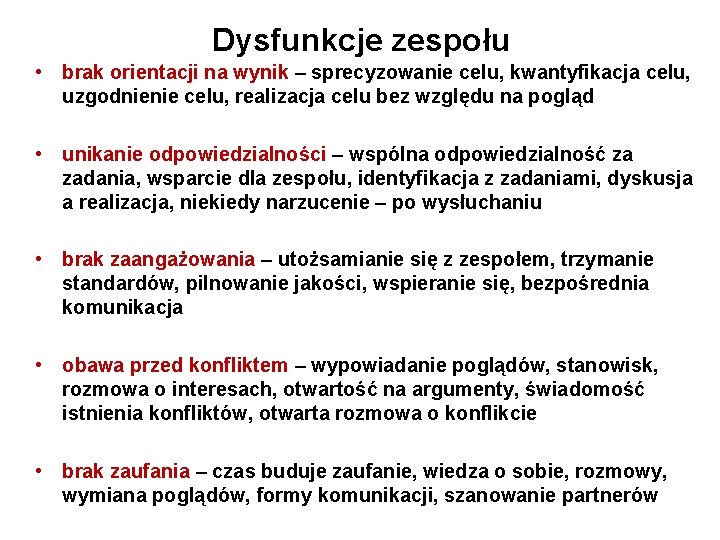 Dysfunkcje zespołu • brak orientacji na wynik – sprecyzowanie celu, kwantyfikacja celu, uzgodnienie celu,