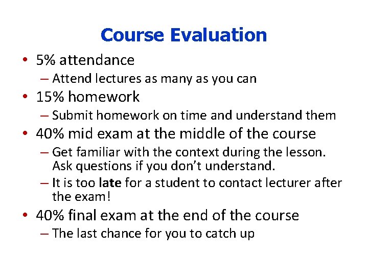 Course Evaluation • 5% attendance – Attend lectures as many as you can •