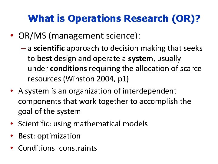 What is Operations Research (OR)? • OR/MS (management science): • • – a scientific