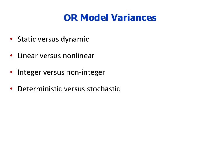 OR Model Variances • Static versus dynamic • Linear versus nonlinear • Integer versus