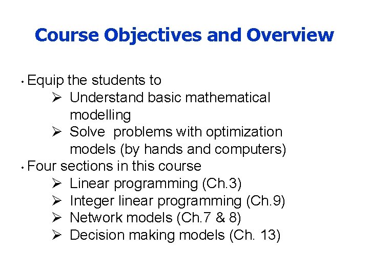 Course Objectives and Overview • Equip the students to Ø Understand basic mathematical modelling