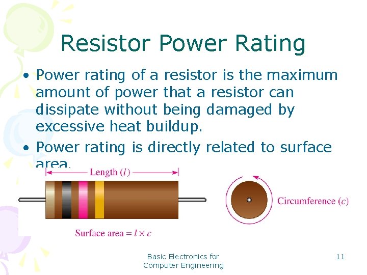 Resistor Power Rating • Power rating of a resistor is the maximum amount of