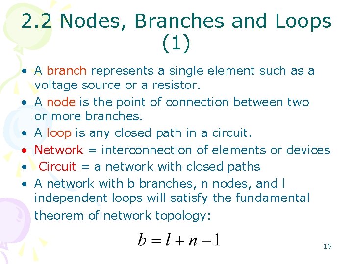 2. 2 Nodes, Branches and Loops (1) • A branch represents a single element