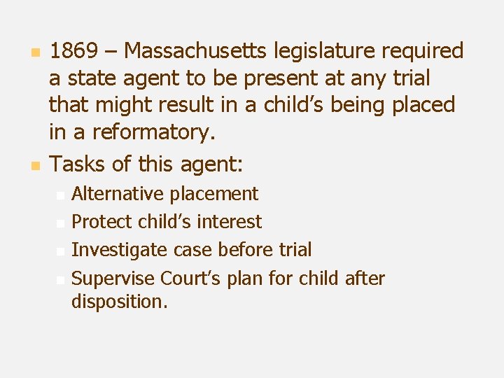 n n 1869 – Massachusetts legislature required a state agent to be present at