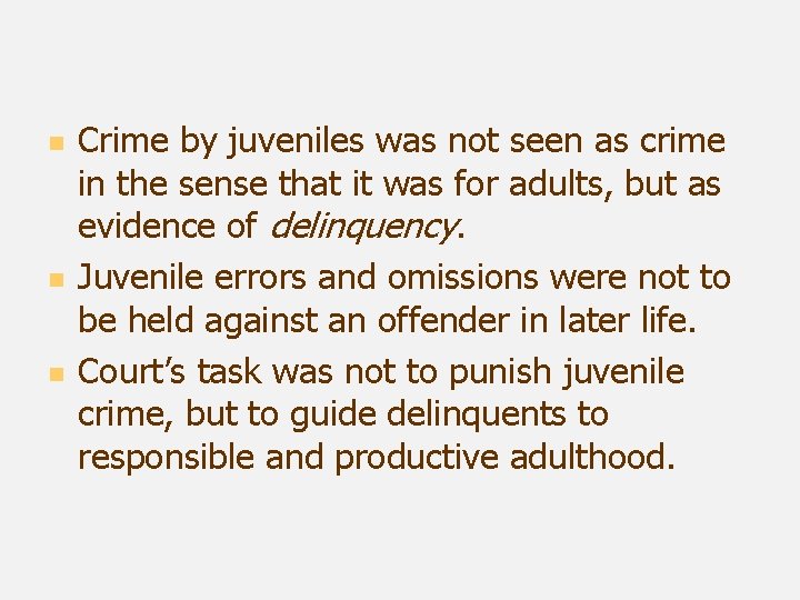 n n n Crime by juveniles was not seen as crime in the sense