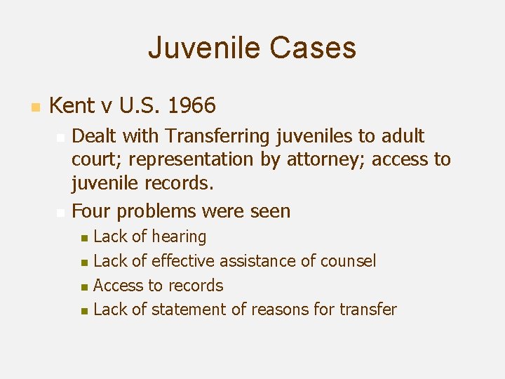 Juvenile Cases n Kent v U. S. 1966 n n Dealt with Transferring juveniles