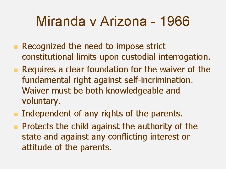 Miranda v Arizona - 1966 n n Recognized the need to impose strict constitutional